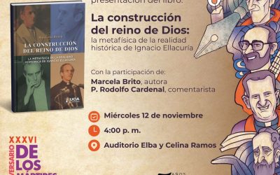 Presentación del libro La Construcción del reino de Dios: la metafísica de la realidad histórica de Ignacio Ellacuría